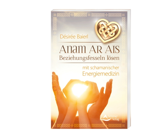 Anam AR AIS - Beziehungsfesseln lösen | Desiree Baierl