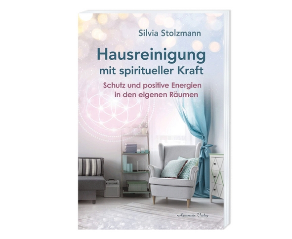 Hausreinigung mit spiritueller Kraft von Silvia Stolzmann