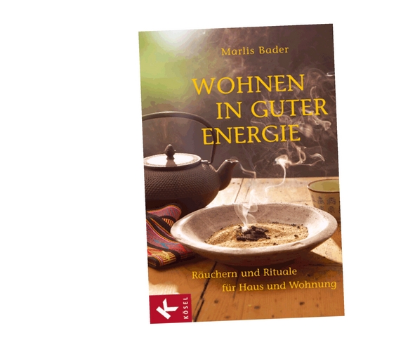 Wohnen in guter Energie - Räuchern und Rituale für Haus und Wohnung | Marlis Bader